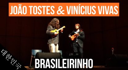 João Tostes & Vinícius Vivas - Ukulele - Brasileirinho - Ao vivo - Live - Korea - Coreia