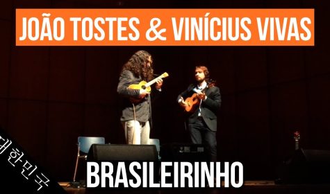 João Tostes & Vinícius Vivas - Ukulele - Brasileirinho - Ao vivo - Live - Korea - Coreia